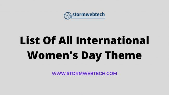 List Of All International Women's Day Theme 1996 to 2022, International Women's Day 2022 theme, International Women's Day theme 2021