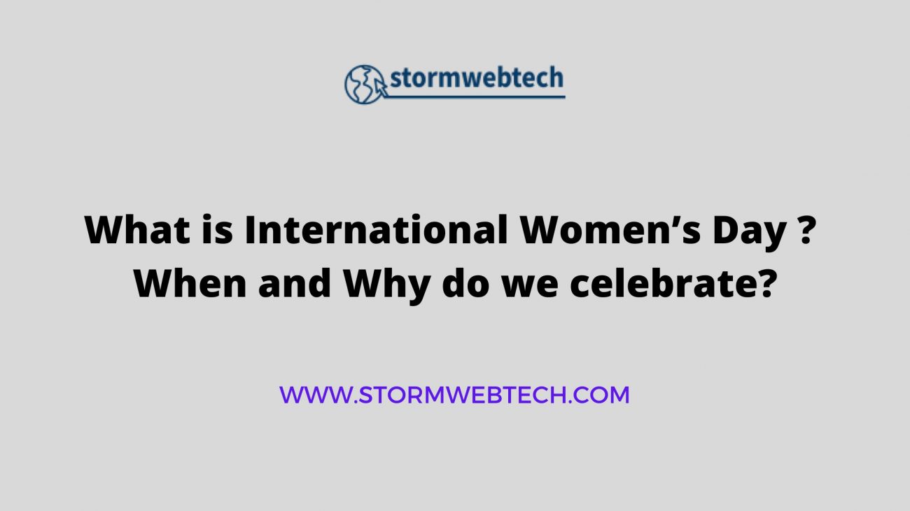 What is International Women’s Day ? When and Why do we celebrate?