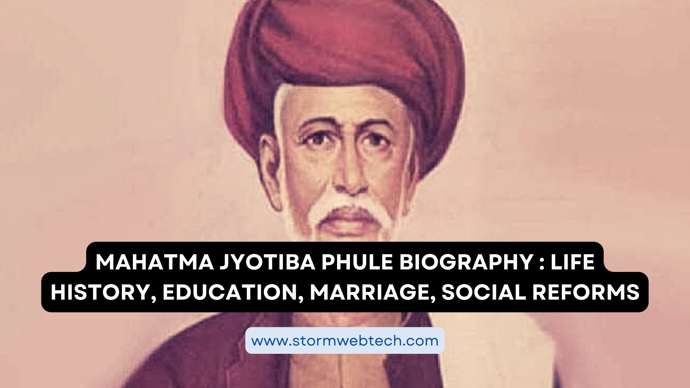 Mahatma Jyotiba Phule Biography Jyotiba Phule Life History, Jyotiba Phule Education, Jyotiba Phule Marriage, Jyotiba Phule Social Reforms