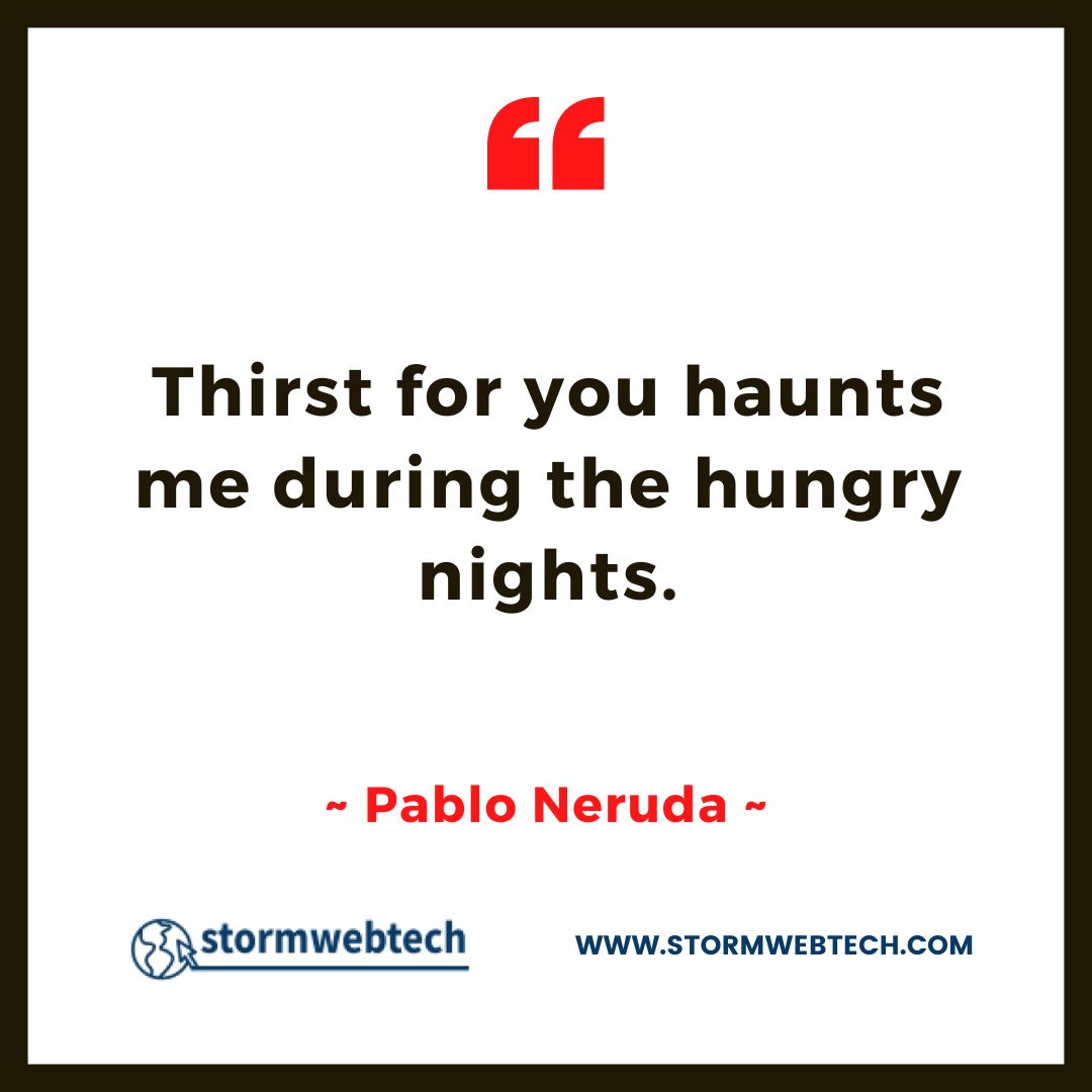 Pablo Neruda Quotes In English, pablo neruda most famous quotes, Famous Quotes Of Pablo Neruda In English, famous quotes by pablo neruda
