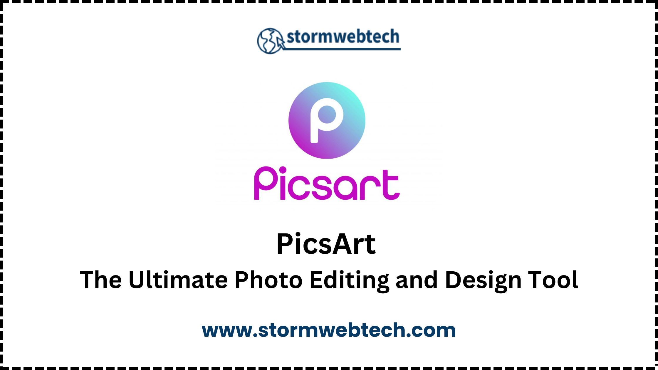 Unleash Your Creativity with PicsArt: The Ultimate Photo Editing and Design Tool, Why Choose PicsArt, Information About Picsart Company