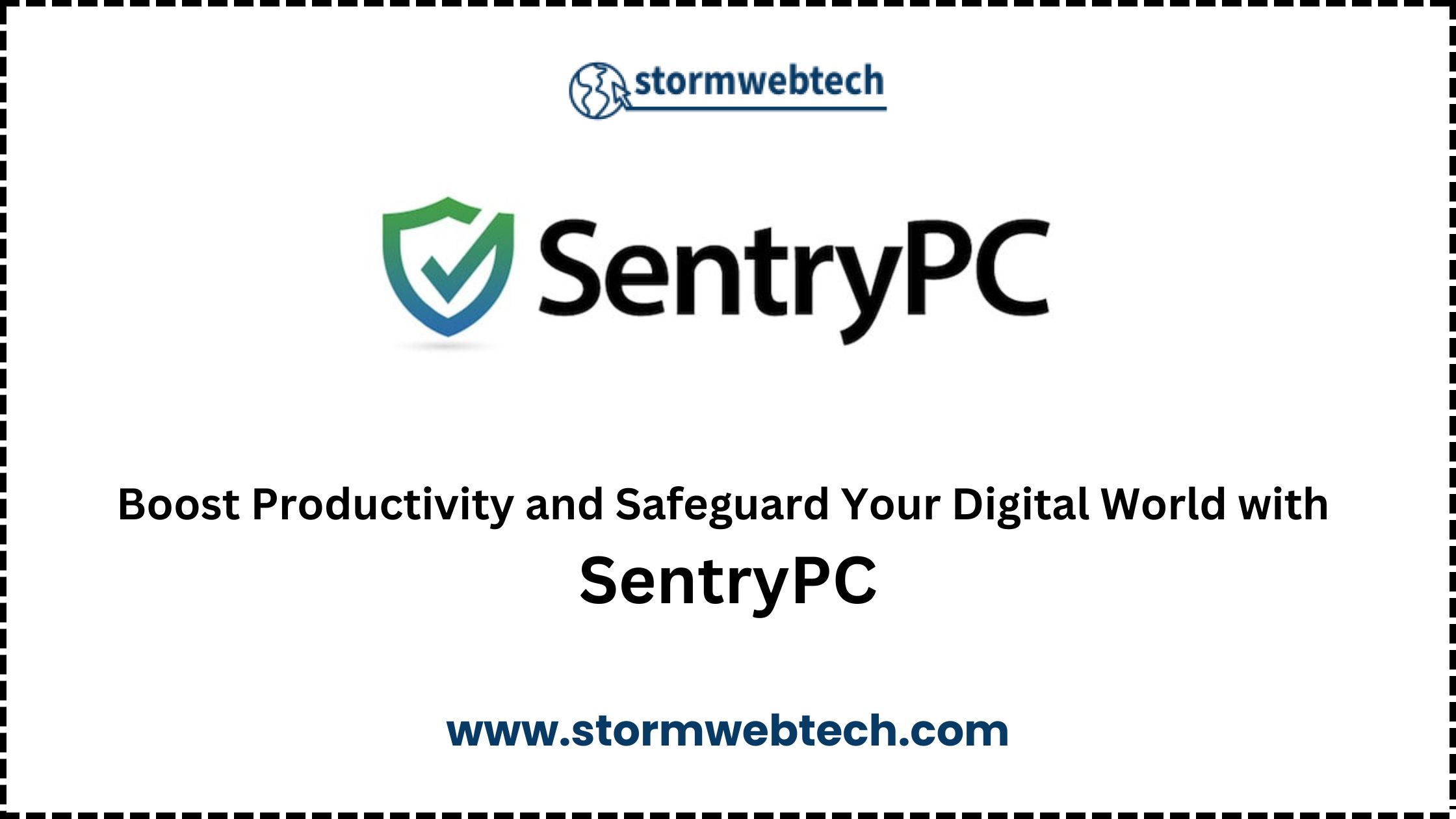 SentryPC Monitoring and Parental Control Software, What is SentryPC, Key Features Of SentryPC, Benefits of SentryPC, Why Choose SentryPC