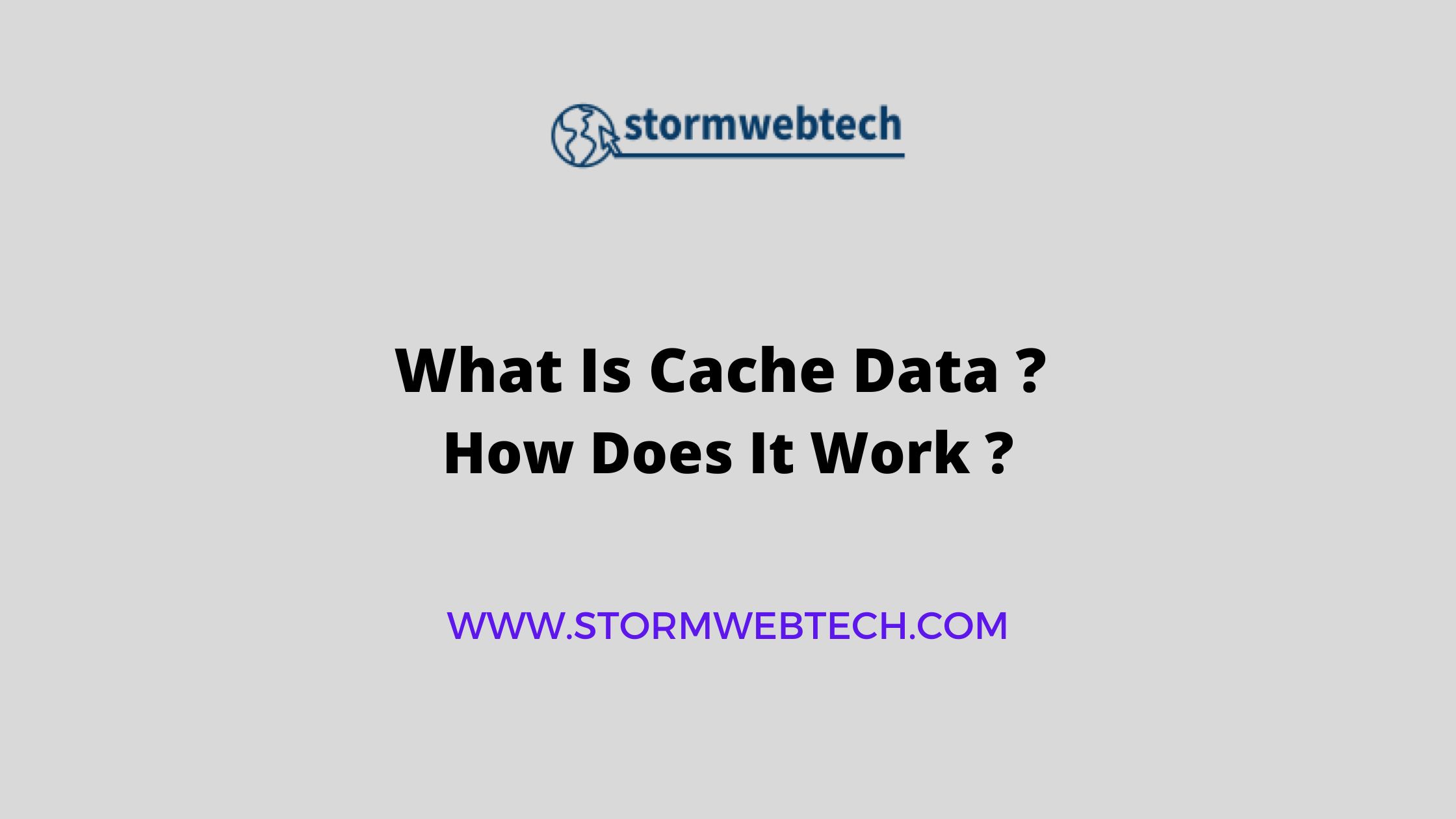 What Is Cache Data, How Does It Work, Cache data refers to temporary files and data that are stored on a device to help speed up its performance