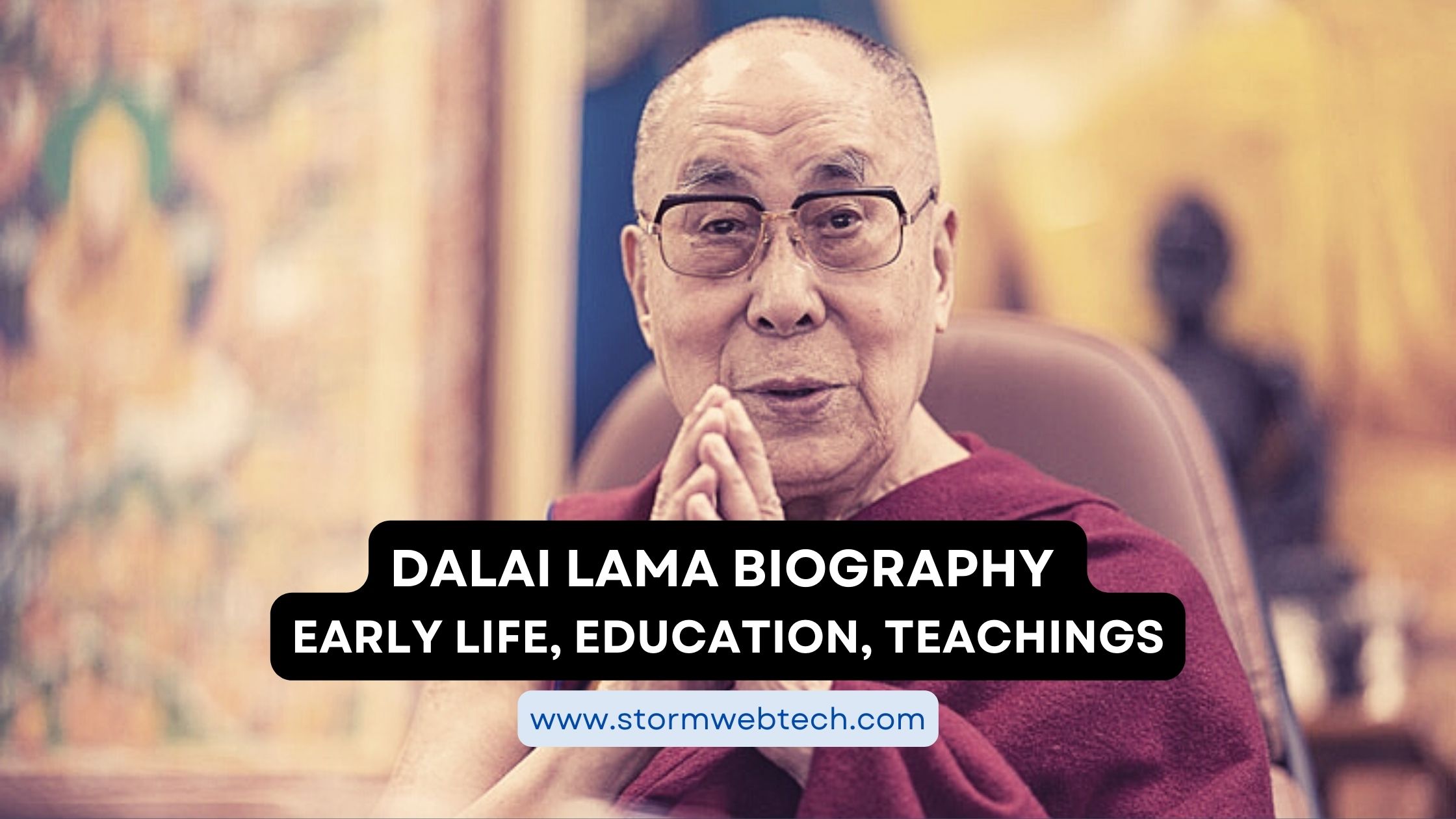 The Dalai Lama Biography : a journey of peace, compassion, spiritual leadership, dalai lama early life, dalai lama education, dalai lama teachings