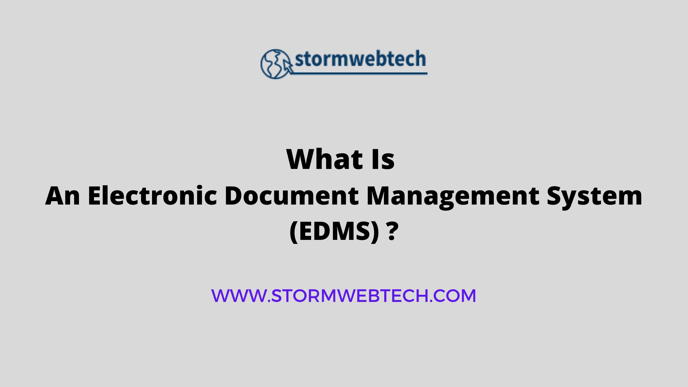 What Is An Electronic Document Management System (EDMS), Key Features of an EDMS, Key Benefits of an EDMS, EDMS Examples
