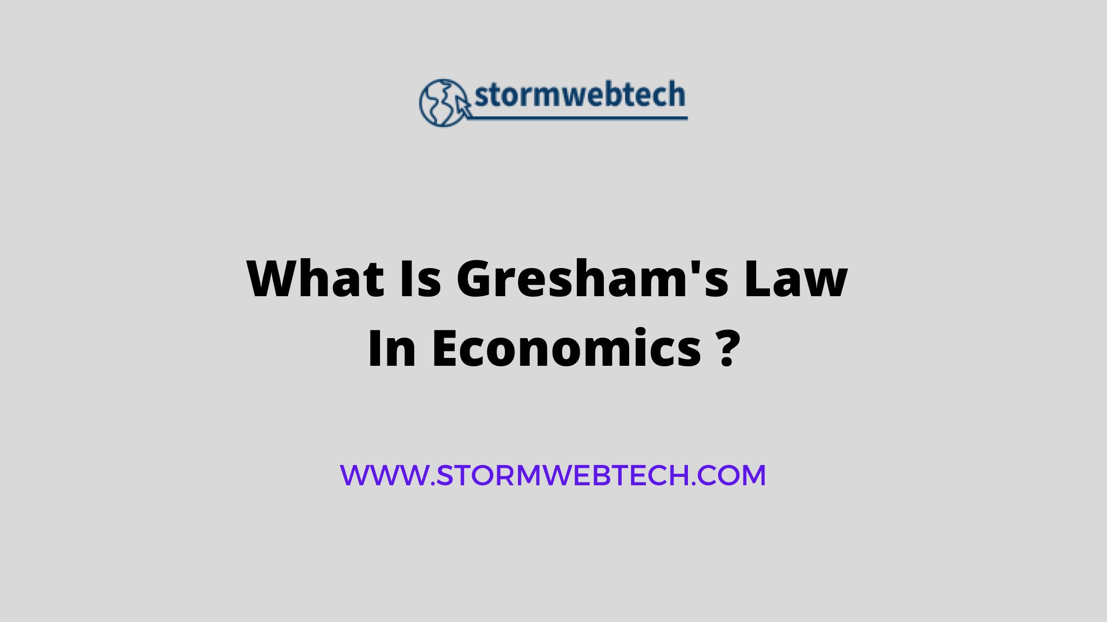 What Is Gresham's Law in economics, Why Is Gresham's Law Important, Limitations of Gresham's Law, Gresham's Law Examples