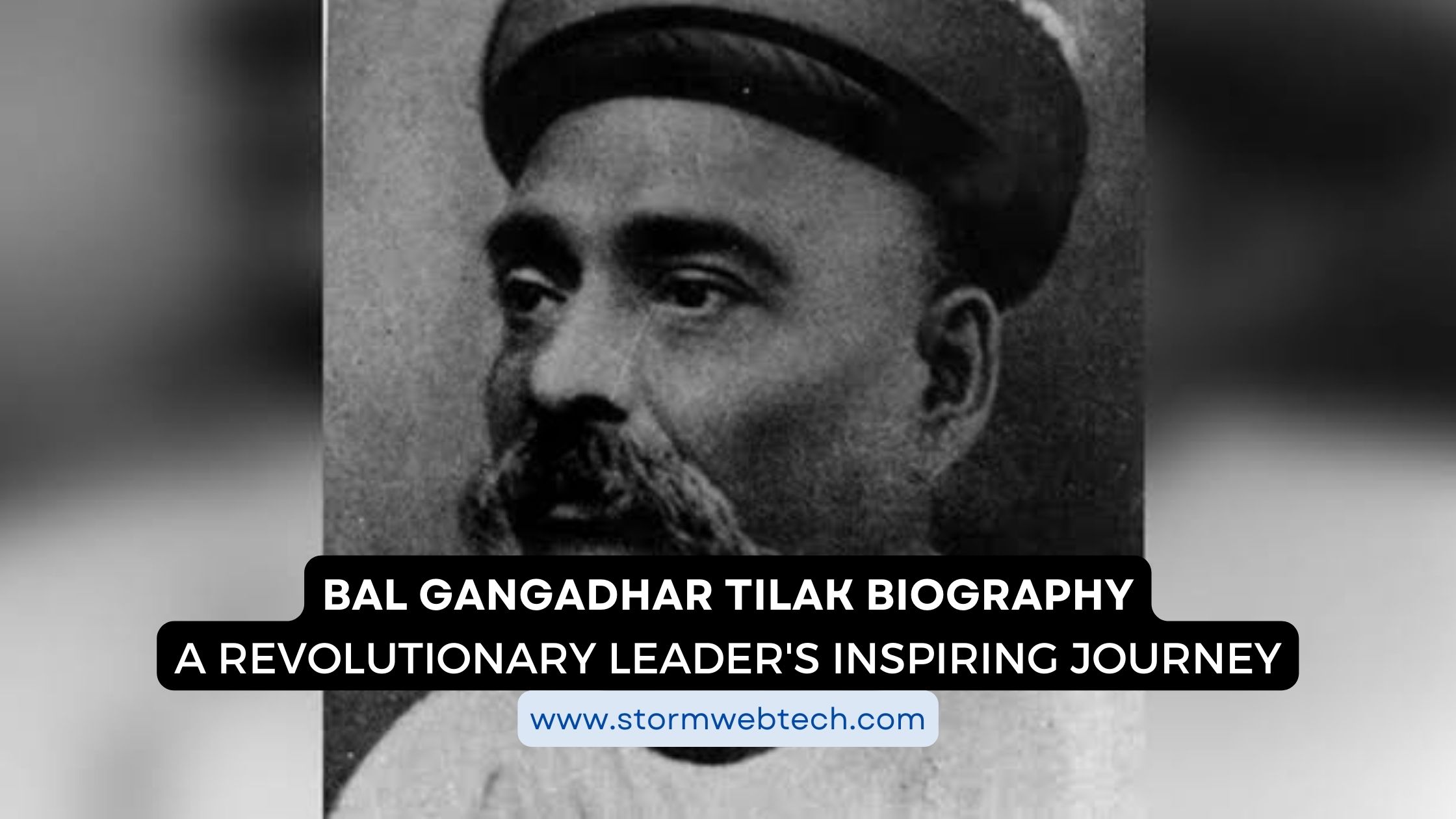 unveiling the legacy of bal gangadhar tilak : a revolutionary leader's inspiring journey, bal gangadhar tilak biography the extraordinary life of leader