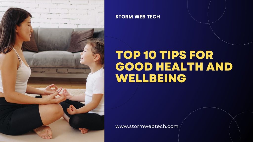 Top 10 Tips For Good Health And Wellbeing