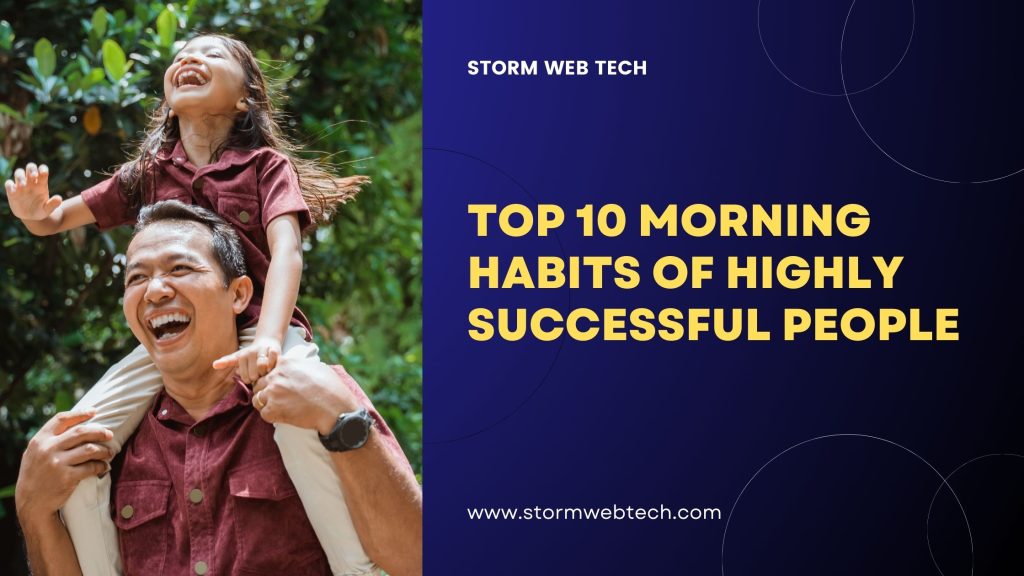 The Top 10 Morning Habits Of Highly Successful People